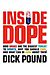 Richard W Pound: Inside Dope: How Drugs Are the Biggest Threat to Sports, Why You Should Care, and What Can Be Done About Them