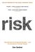 Dan Gardner: Risk: Why We Fear the Things We Shouldn't - and Put Ourselves in Greater Danger