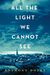 Anthony Doerr: All the Light We Cannot See: A Novel