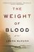 Laura McHugh: The Weight of Blood: A Novel