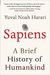 Yuval Noah Harari: Sapiens A Brief History of Humankind by Yuval Noah Harari Hardcover First Edition