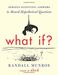 Randall Munroe: What If?: Serious Scientific Answers to Absurd Hypothetical Questions