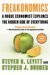 Steven D. Levitt: Freakonomics : A Rogue Economist Explores the Hidden Side of Everything