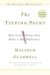 Malcolm Gladwell: The Tipping Point: How Little Things Can Make a Big Difference