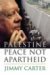 Jimmy Carter: Palestine: Peace Not Apartheid