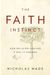 Nicholas Wade: The Faith Instinct: How Religion Evolved and Why It Endures