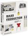 Editors of Phaidon Press: Mass Production (Products From Phaidon Design Classics, Vol. 2)