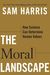 Sam Harris: The Moral Landscape: How Science Can Determine Human Values