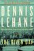 Dennis Lehane: The Given Day: A Novel