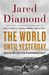 Jared Diamond: The World Until Yesterday: What Can We Learn from Traditional Societies?