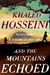 Khaled Hosseini: And the Mountains Echoed