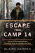 Blaine Harden: Escape from Camp 14: One Man's Remarkable Odyssey from North Korea to Freedom in the West